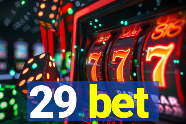 29 bet