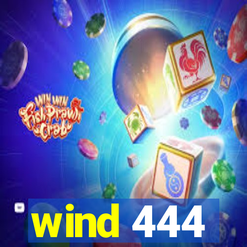 wind 444