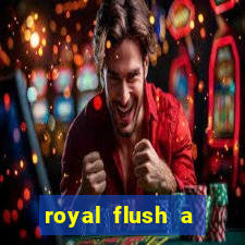 royal flush a maior jogada do poker