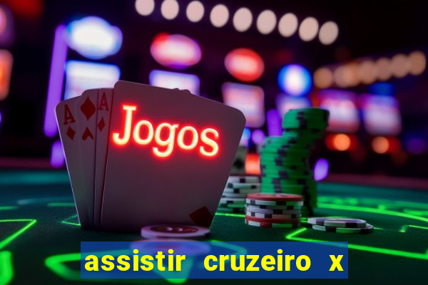 assistir cruzeiro x gremio ao vivo