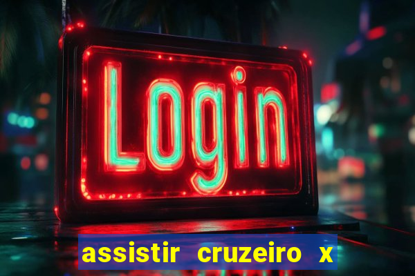 assistir cruzeiro x gremio ao vivo