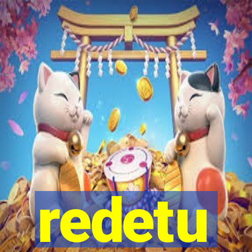 redetu