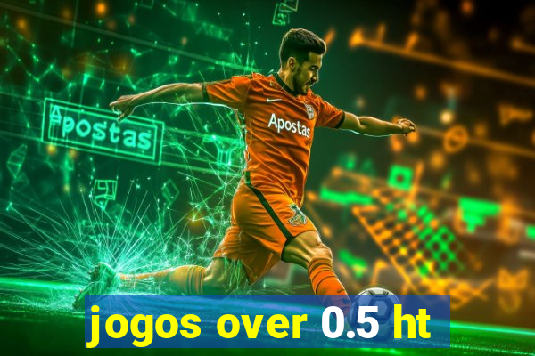 jogos over 0.5 ht