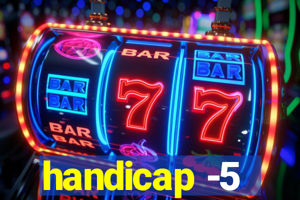 handicap -5