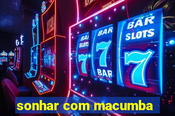 sonhar com macumba