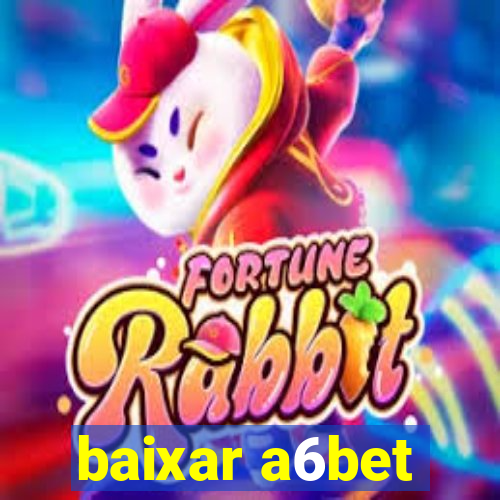 baixar a6bet