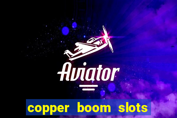 copper boom slots paga mesmo