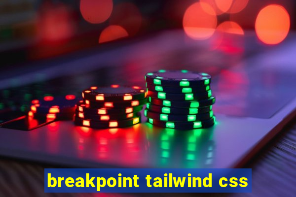 breakpoint tailwind css