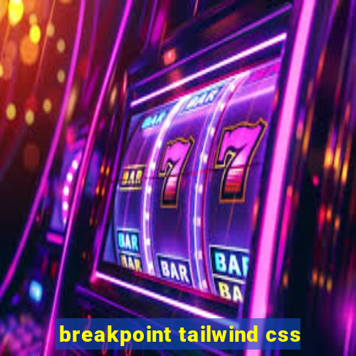 breakpoint tailwind css