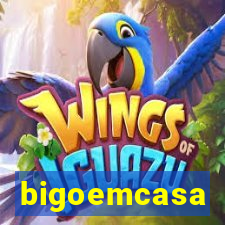 bigoemcasa