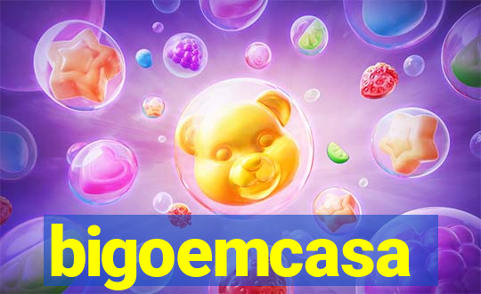 bigoemcasa