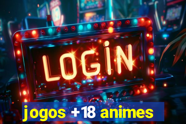 jogos +18 animes