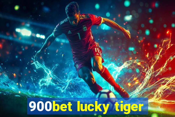 900bet lucky tiger