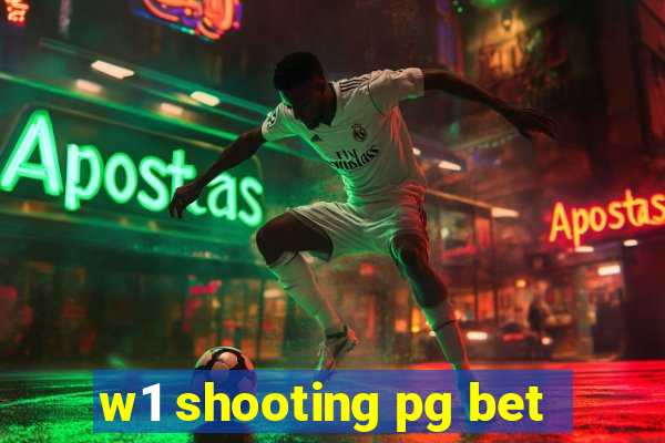 w1 shooting pg bet