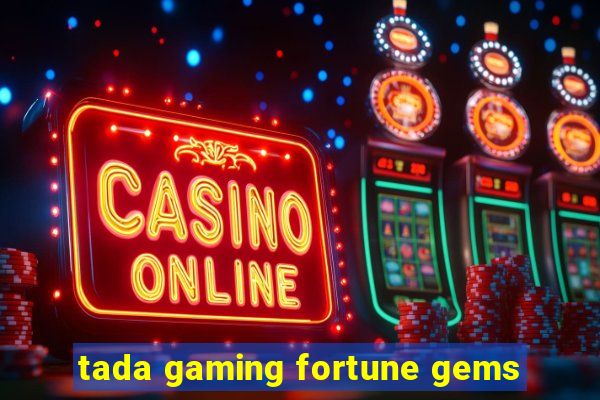 tada gaming fortune gems