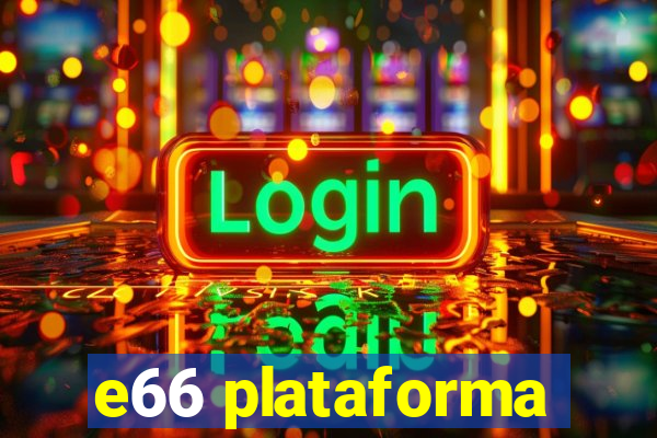 e66 plataforma