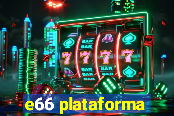 e66 plataforma