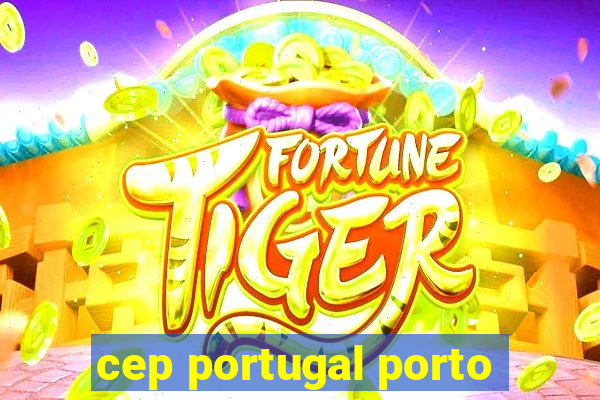 cep portugal porto