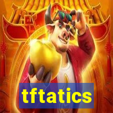 tftatics