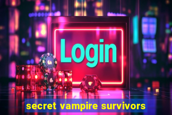 secret vampire survivors