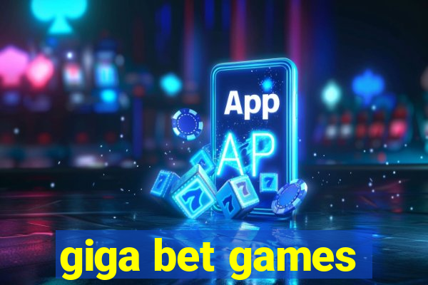 giga bet games