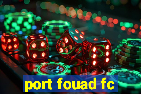 port fouad fc