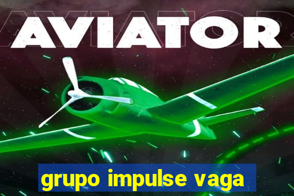 grupo impulse vaga