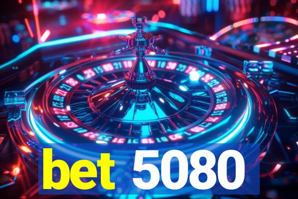 bet 5080