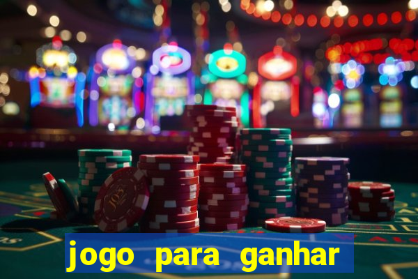 jogo para ganhar dinheiro gratis