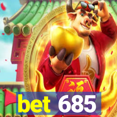 bet 685