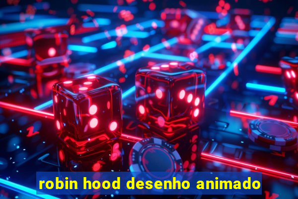 robin hood desenho animado