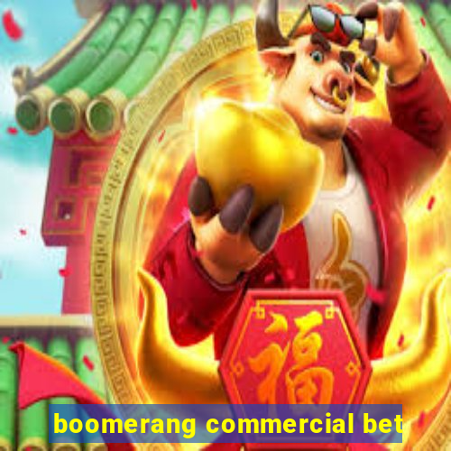 boomerang commercial bet