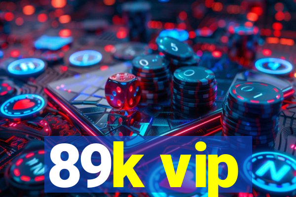 89k vip