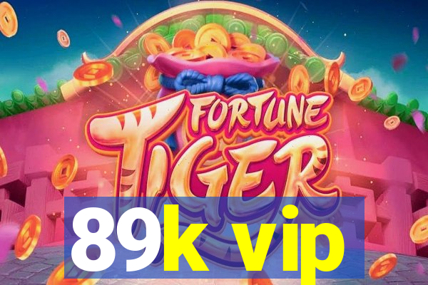 89k vip