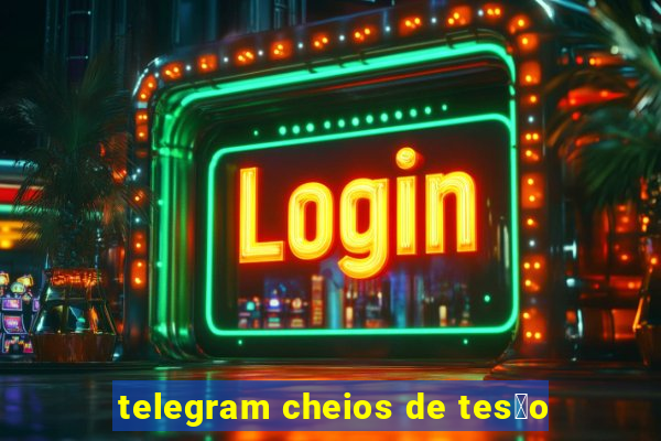 telegram cheios de tes茫o