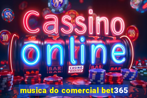 musica do comercial bet365