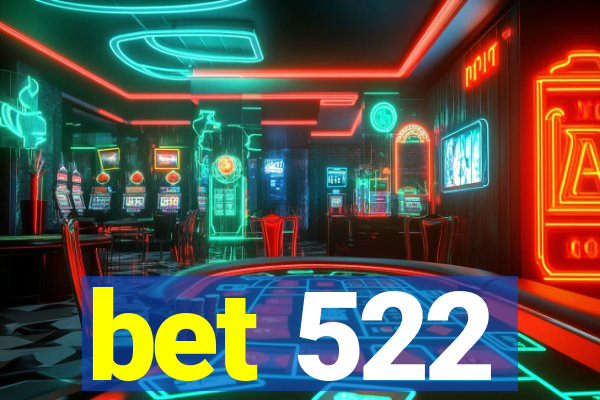 bet 522