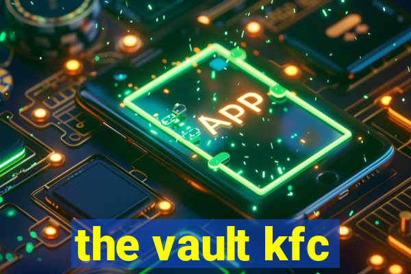 the vault kfc