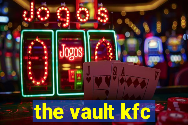 the vault kfc