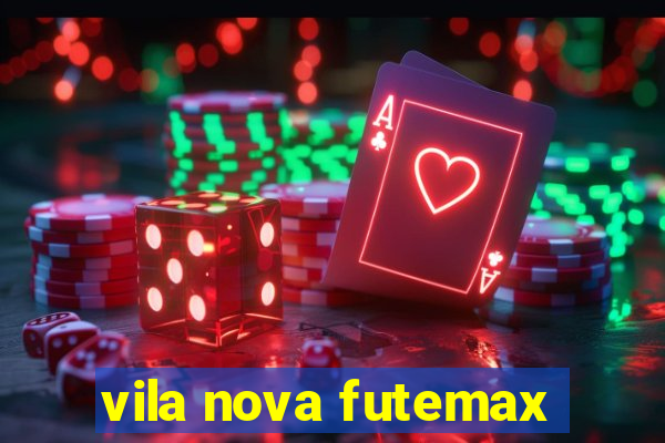 vila nova futemax