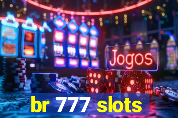 br 777 slots