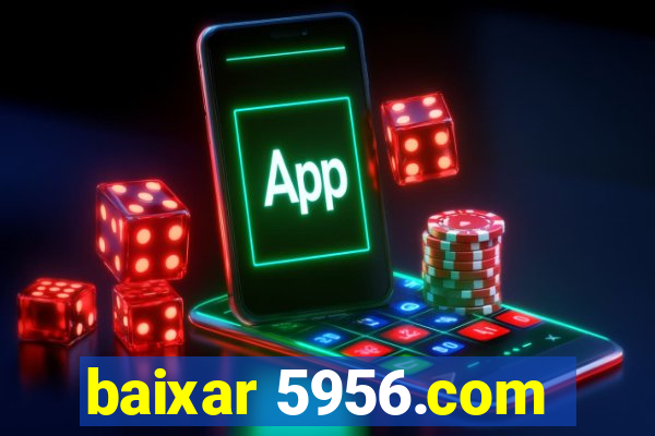 baixar 5956.com