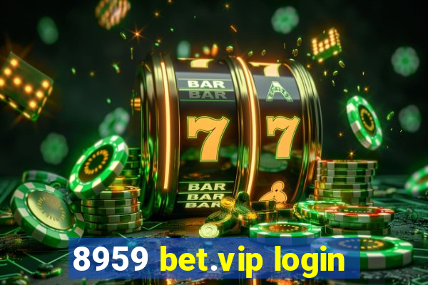 8959 bet.vip login