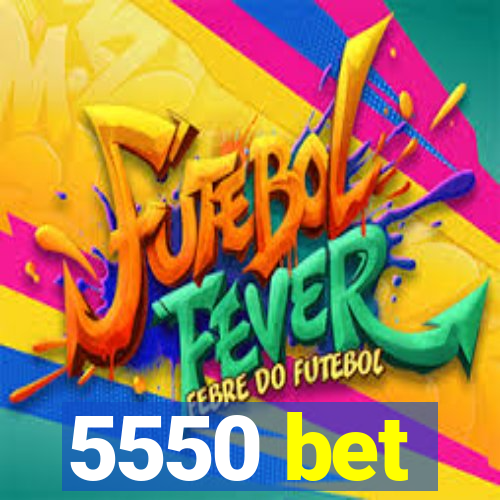 5550 bet