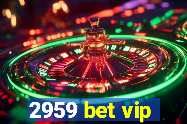 2959 bet vip