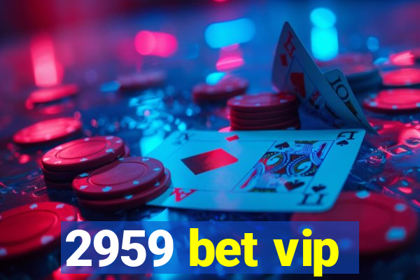 2959 bet vip