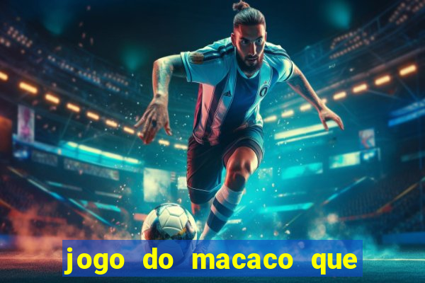 jogo do macaco que ganha dinheiro