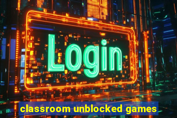 classroom unblocked games