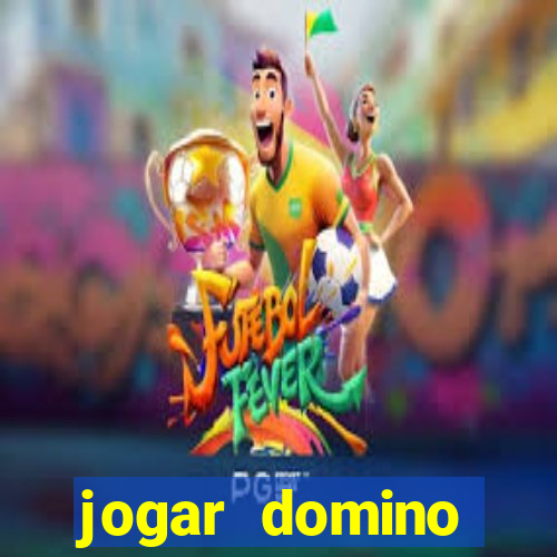 jogar domino valendo dinheiro