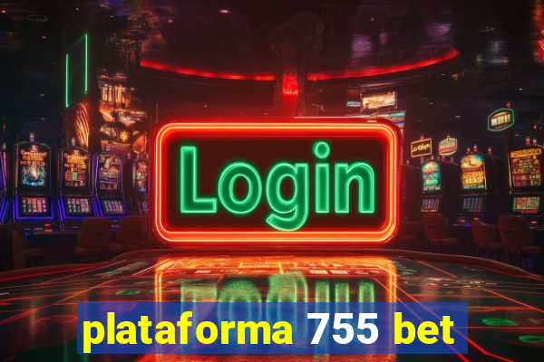 plataforma 755 bet